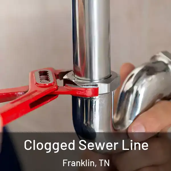  Clogged Sewer Line Franklin, TN