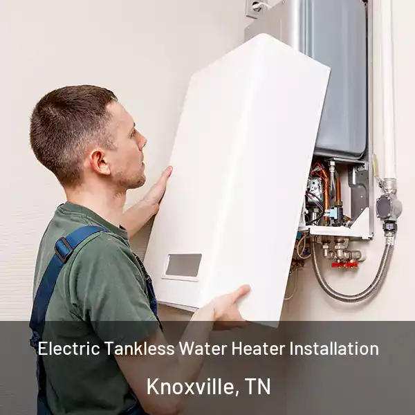  Electric Tankless Water Heater Installation Knoxville, TN