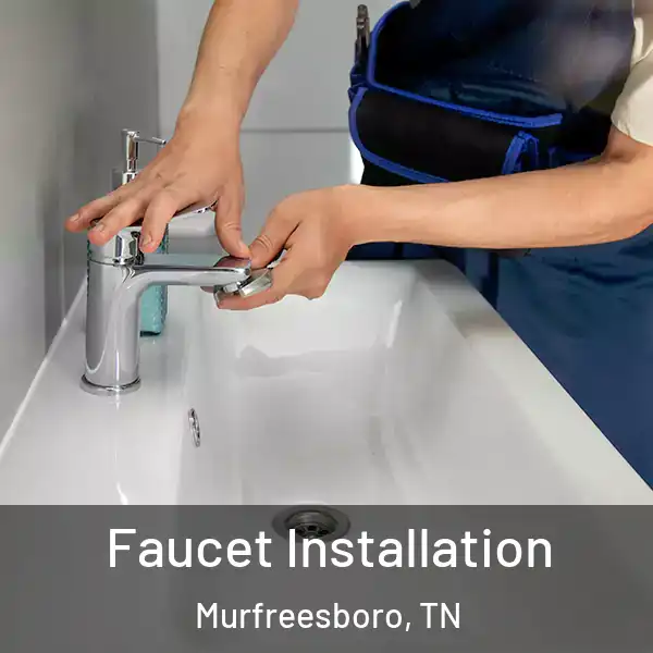  Faucet Installation Murfreesboro, TN