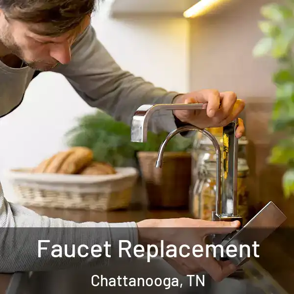  Faucet Replacement Chattanooga, TN