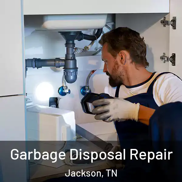  Garbage Disposal Repair Jackson, TN