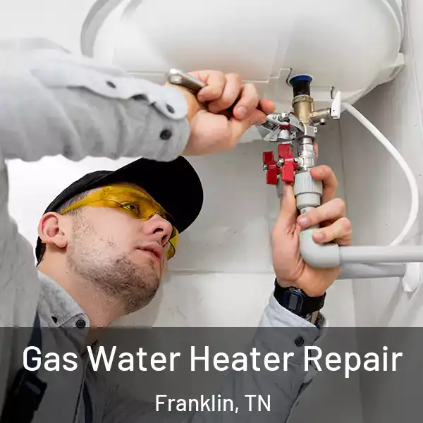  Gas Water Heater Repair Franklin, TN