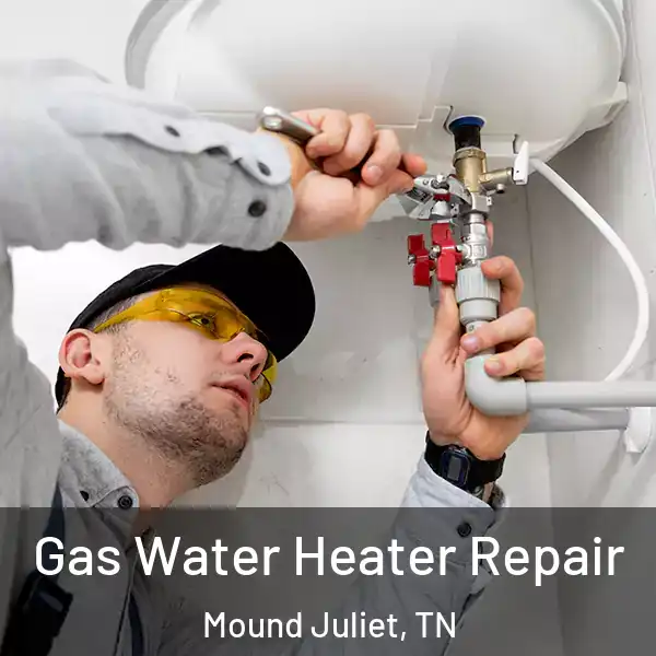  Gas Water Heater Repair Mound Juliet, TN