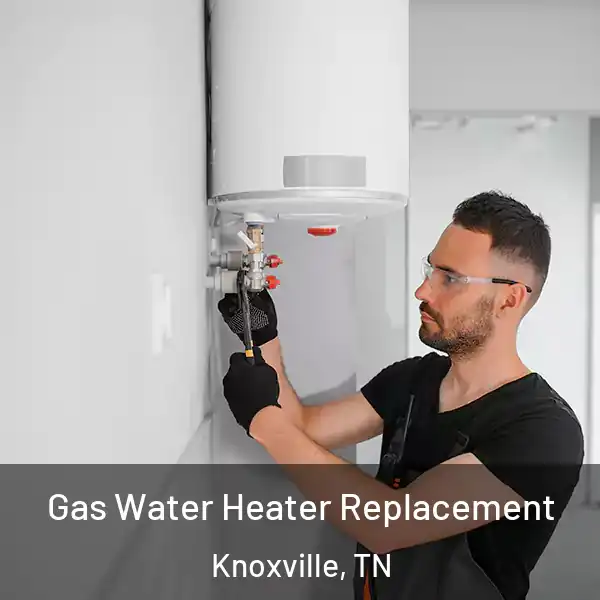  Gas Water Heater Replacement Knoxville, TN