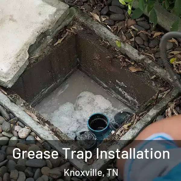  Grease Trap Installation Knoxville, TN