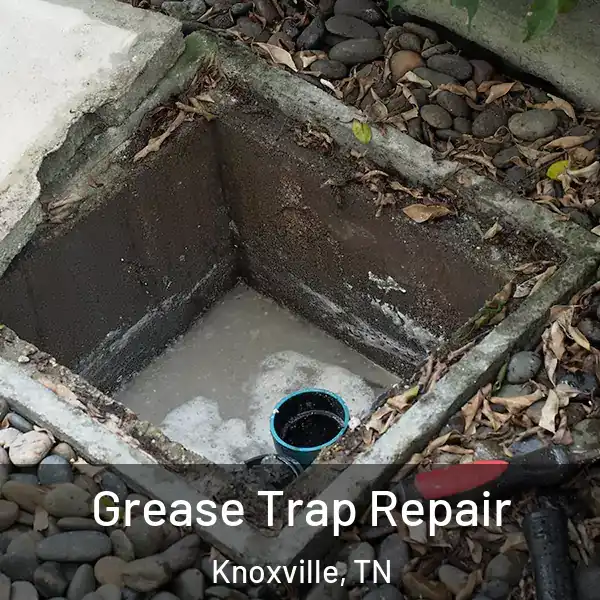  Grease Trap Repair Knoxville, TN