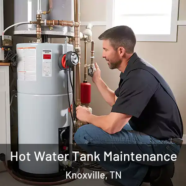  Hot Water Tank Maintenance Knoxville, TN
