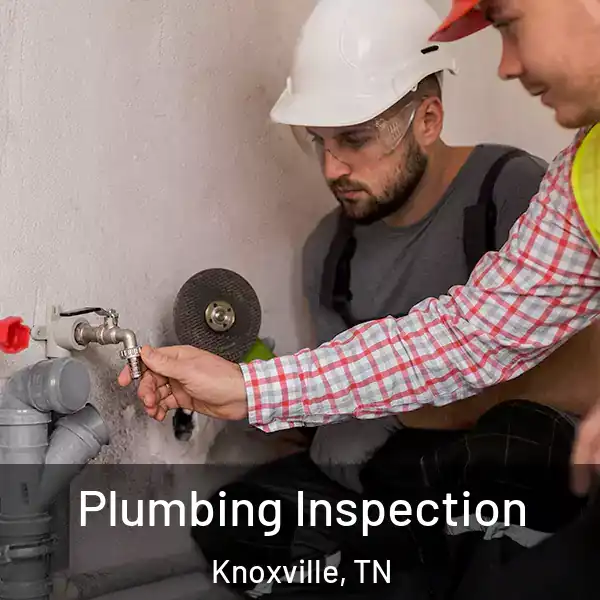  Plumbing Inspection Knoxville, TN