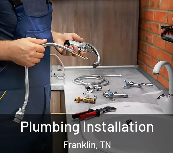  Plumbing Installation Franklin, TN