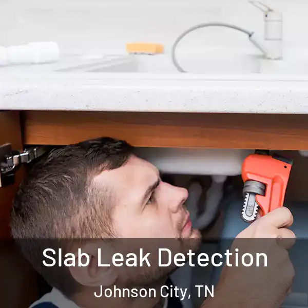  Slab Leak Detection Johnson City, TN