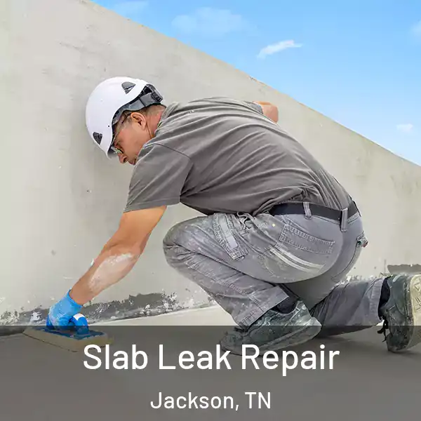  Slab Leak Repair Jackson, TN
