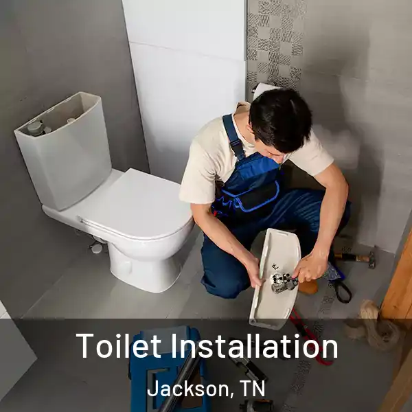  Toilet Installation Jackson, TN