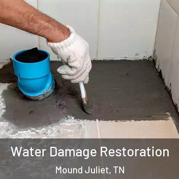  Water Damage Restoration Mound Juliet, TN