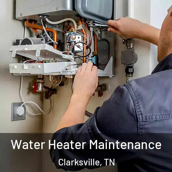  Water Heater Maintenance Clarksville, TN