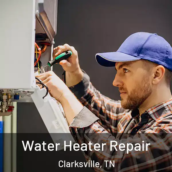  Water Heater Repair Clarksville, TN