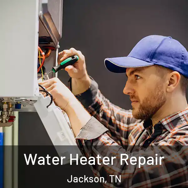  Water Heater Repair Jackson, TN