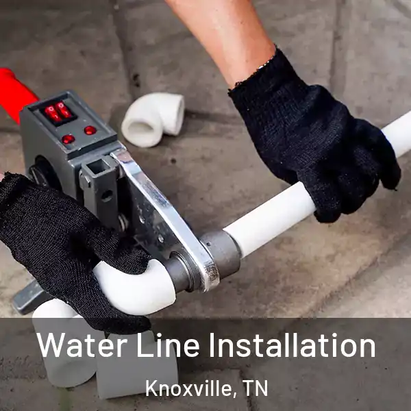 Water Line Installation Knoxville, TN