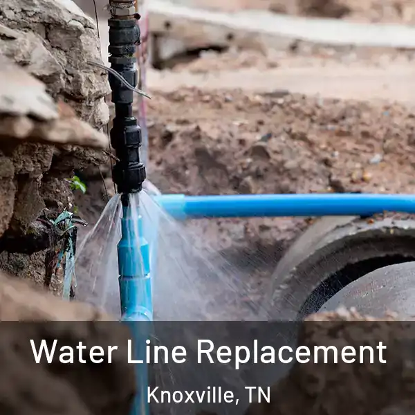  Water Line Replacement Knoxville, TN